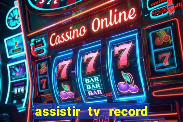 assistir tv record bahia ao vivo agora