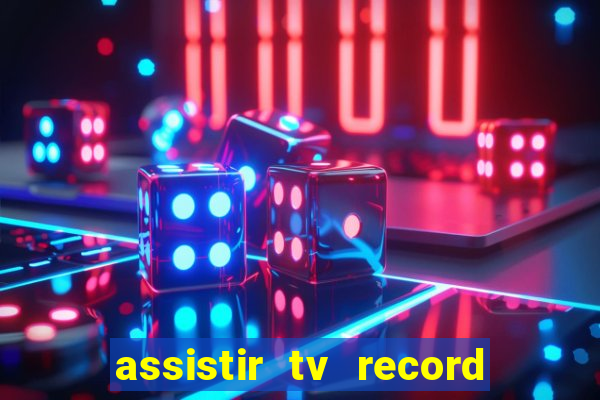 assistir tv record bahia ao vivo agora