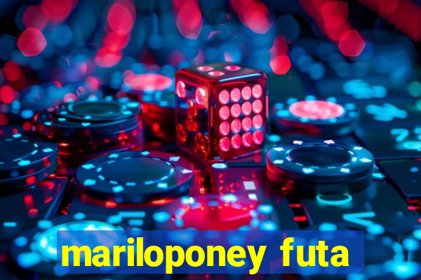 mariloponey futa