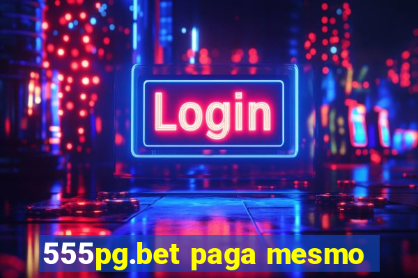 555pg.bet paga mesmo
