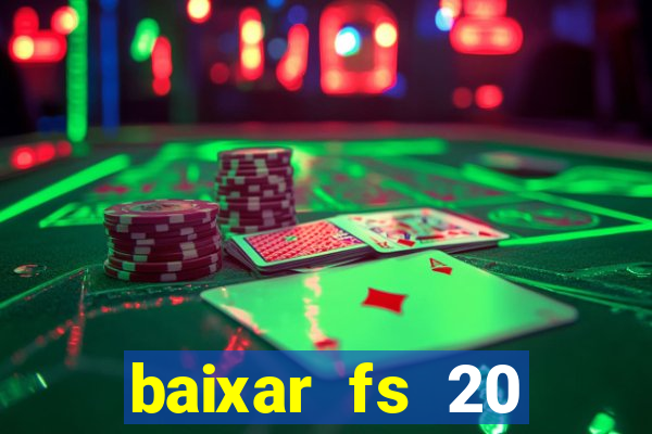 baixar fs 20 dinheiro infinito ios