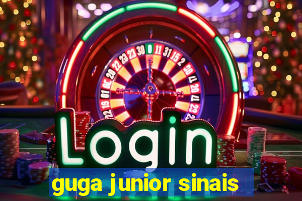guga junior sinais