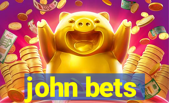 john bets
