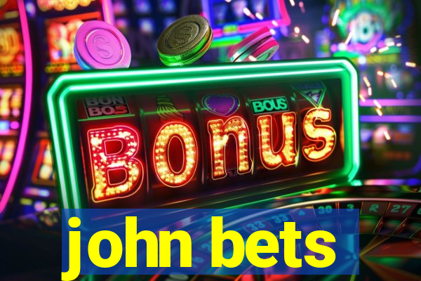 john bets