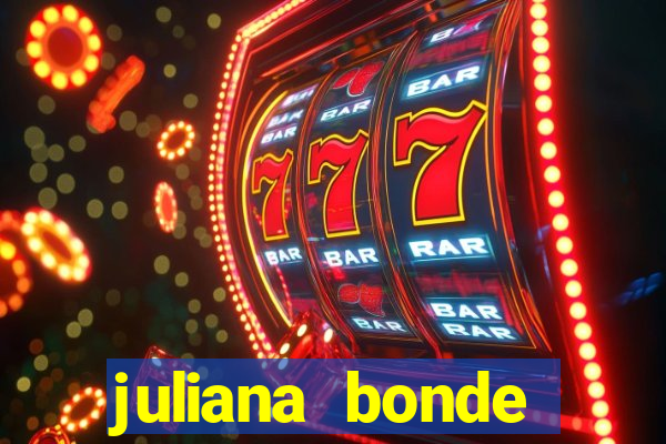 juliana bonde mostrando tudo