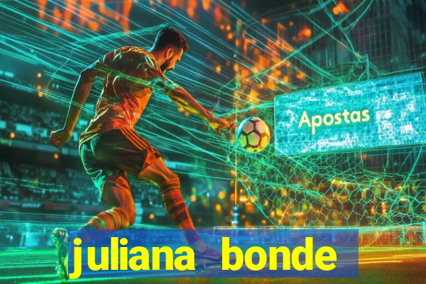 juliana bonde mostrando tudo