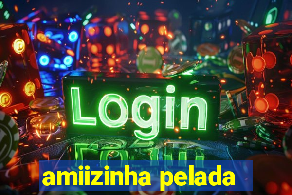 amiizinha pelada