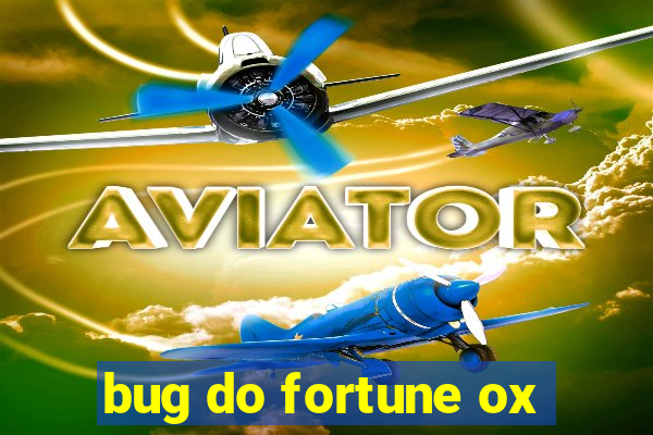 bug do fortune ox
