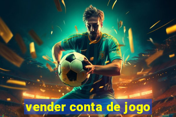 vender conta de jogo