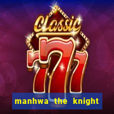 manhwa the knight king who returned with a god