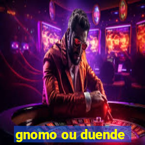 gnomo ou duende