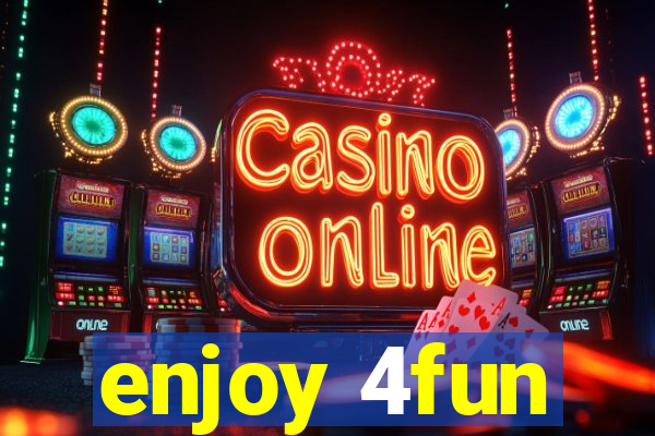 enjoy 4fun