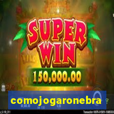 comojogaronebra
