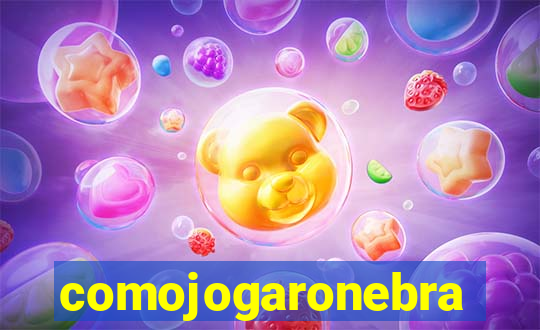comojogaronebra