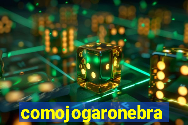 comojogaronebra