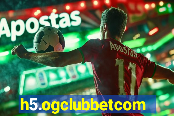 h5.ogclubbetcom