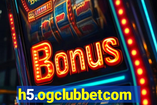 h5.ogclubbetcom