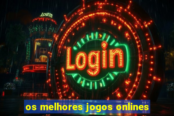 os melhores jogos onlines