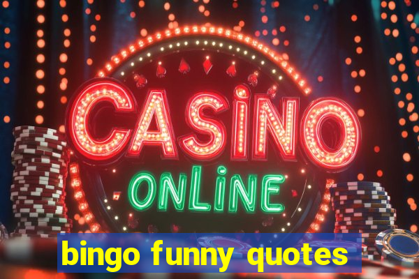 bingo funny quotes