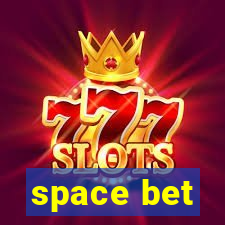 space bet