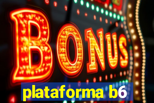 plataforma b6
