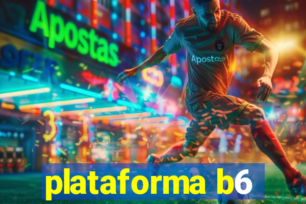 plataforma b6