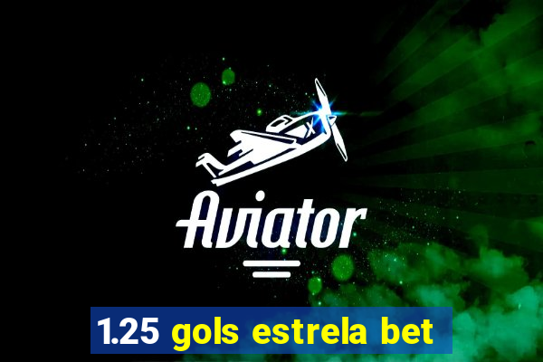 1.25 gols estrela bet