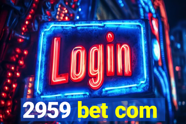 2959 bet com