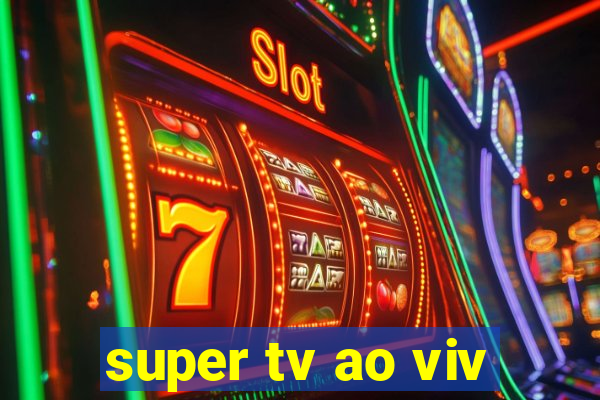 super tv ao viv