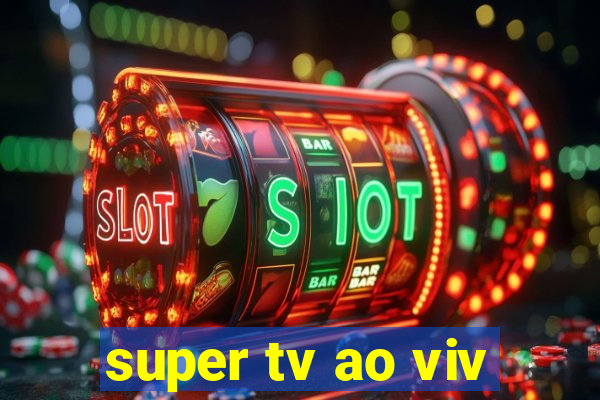 super tv ao viv
