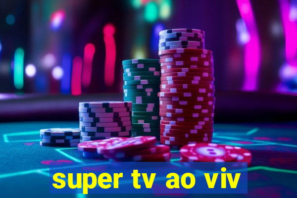 super tv ao viv