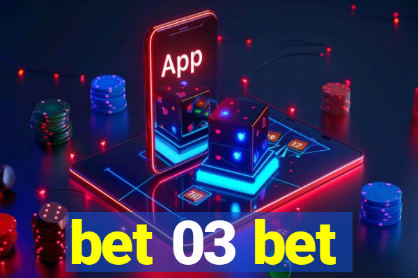 bet 03 bet
