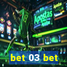 bet 03 bet