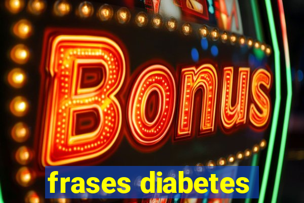 frases diabetes