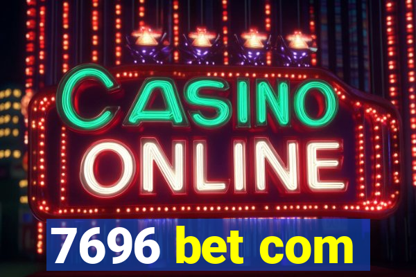 7696 bet com