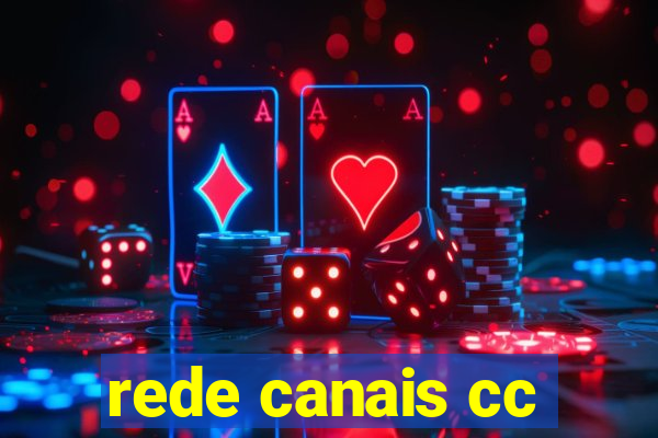 rede canais cc