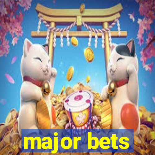 major bets