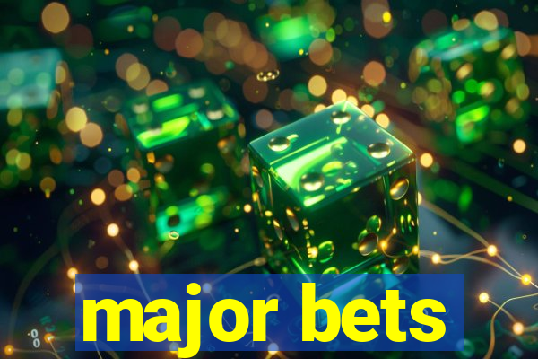 major bets
