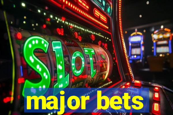 major bets