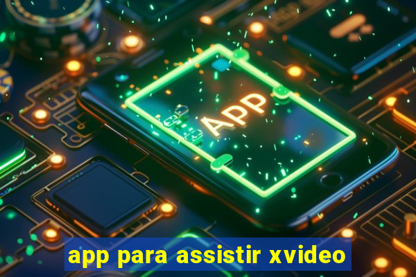 app para assistir xvideo