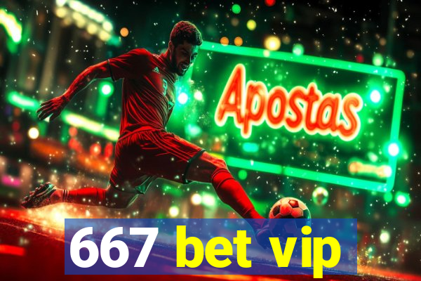 667 bet vip