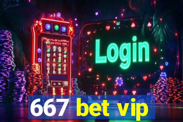 667 bet vip