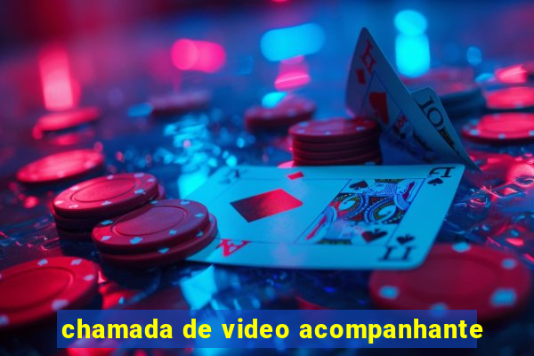 chamada de video acompanhante