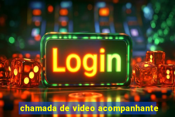 chamada de video acompanhante