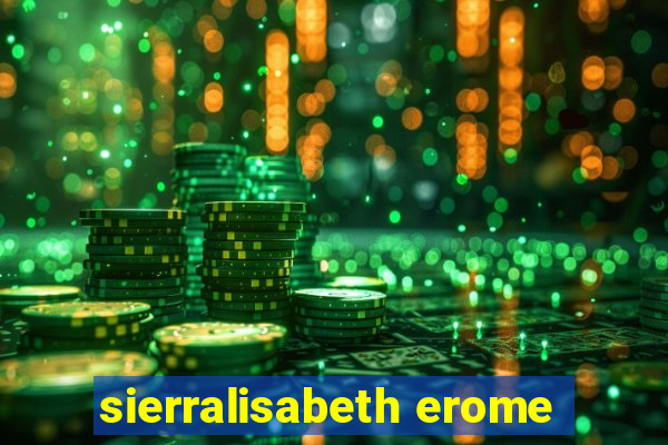 sierralisabeth erome