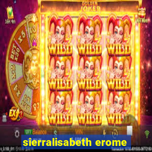 sierralisabeth erome