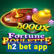 h2 bet app