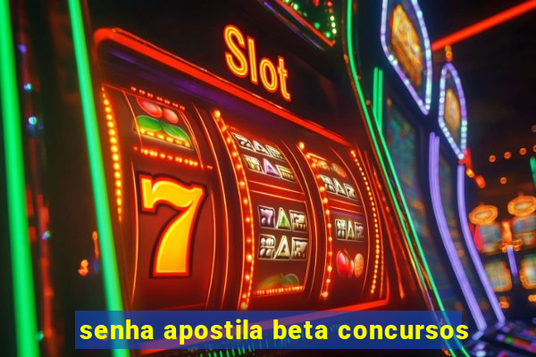 senha apostila beta concursos