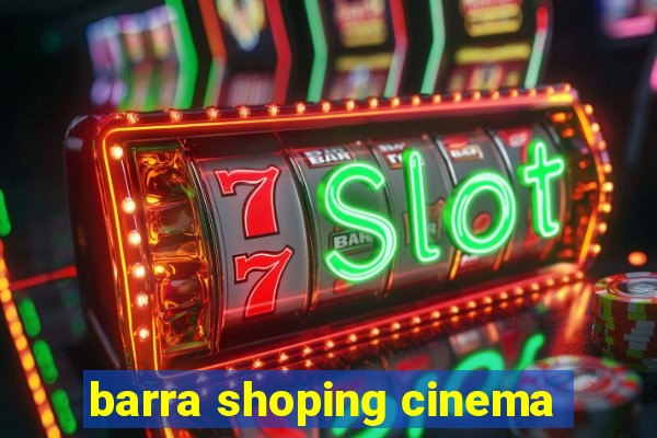 barra shoping cinema
