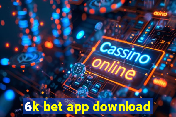 6k bet app download